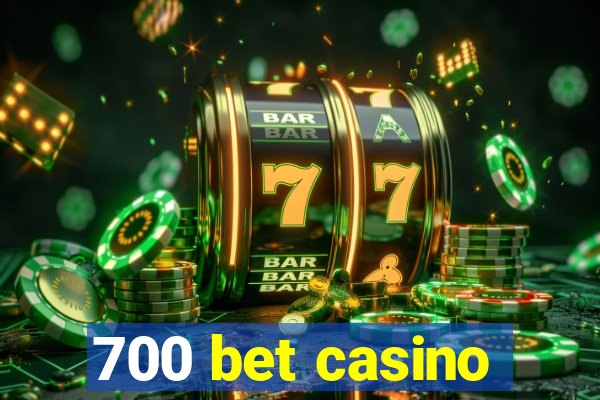 700 bet casino